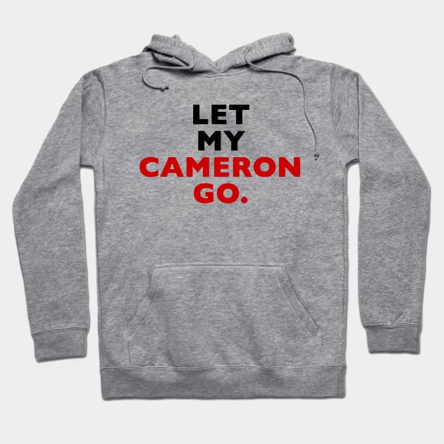 Let My Cameron Go Hoodie by Vandalay Industries